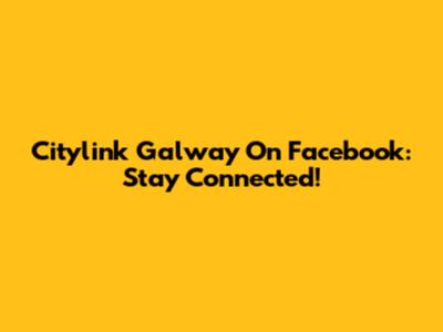 Citylink Galway On Facebook: Stay Connected!
