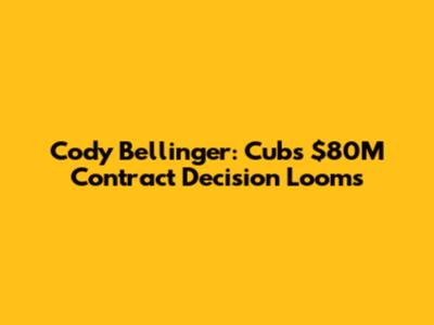 Cody Bellinger: Cubs $80M Contract Decision Looms
