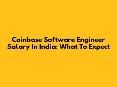 Coinbase Software Engineer Salary In India: What To Expect