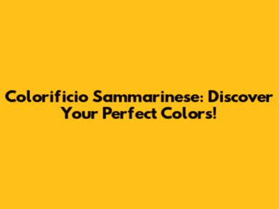Colorificio Sammarinese: Discover Your Perfect Colors!