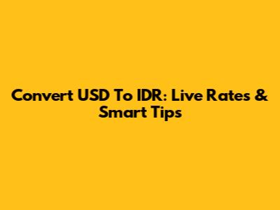 Convert USD To IDR: Live Rates & Smart Tips