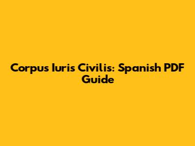 Corpus Iuris Civilis: Spanish PDF Guide