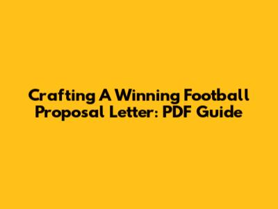 Crafting A Winning Football Proposal Letter: PDF Guide