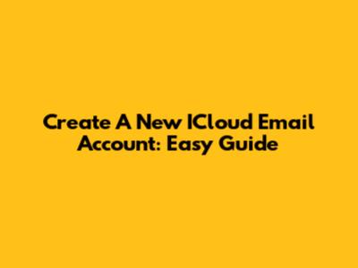 Create A New ICloud Email Account: Easy Guide