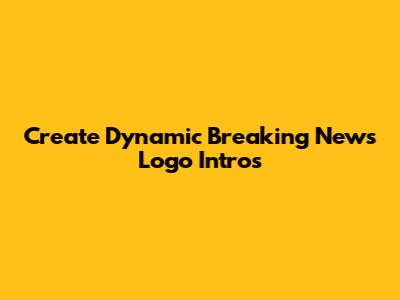 Create Dynamic Breaking News Logo Intros