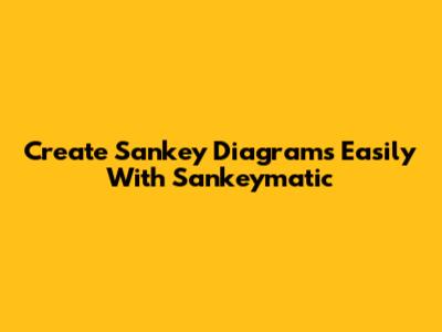 Create Sankey Diagrams Easily With Sankeymatic