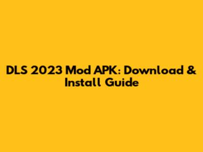 DLS 2023 Mod APK: Download & Install Guide