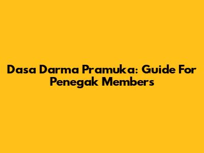 Dasa Darma Pramuka: Guide For Penegak Members