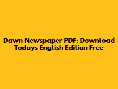 Dawn Newspaper PDF: Download Today's English Edition Free