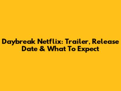 Daybreak Netflix: Trailer, Release Date & What To Expect