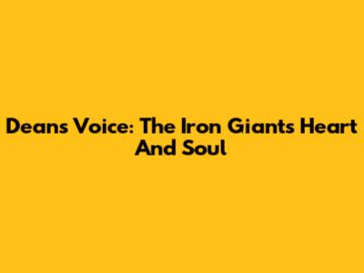 Dean's Voice: The Iron Giant's Heart And Soul
