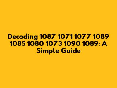 Decoding 1087 1071 1077 1089 1085 1080 1073 1090 1089: A Simple Guide