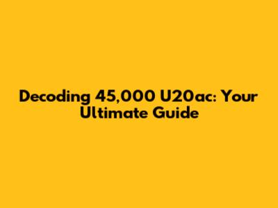 Decoding 45,000 U20ac: Your Ultimate Guide