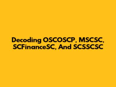 Decoding OSCOSCP, MSCSC, SCFinanceSC, And SCSSCSC