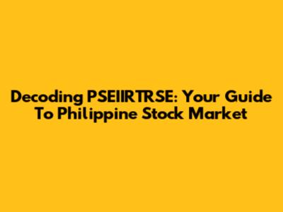 Decoding PSEIIRTRSE: Your Guide To Philippine Stock Market