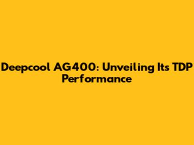 Deepcool AG400: Unveiling Its TDP Performance
