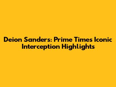 Deion Sanders: Prime Time's Iconic Interception Highlights