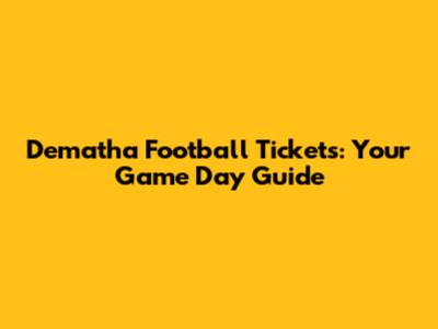 Dematha Football Tickets: Your Game Day Guide