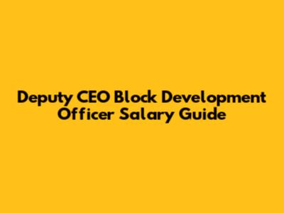 Deputy CEO Block Development Officer Salary Guide