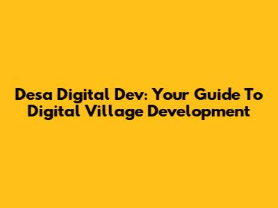Desa Digital Dev: Your Guide To Digital Village Development