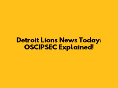 Detroit Lions News Today: OSCIPSEC Explained!