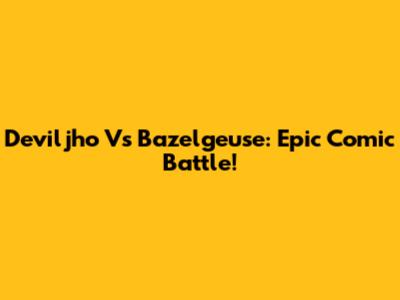 Deviljho Vs Bazelgeuse: Epic Comic Battle!