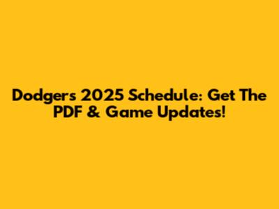 Dodgers 2025 Schedule: Get The PDF & Game Updates!