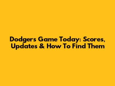 Dodgers Game Today: Scores, Updates & How To Find Them