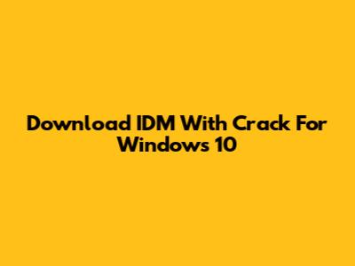 Download IDM With Crack For Windows 10