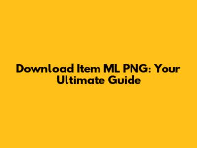 Download Item ML PNG: Your Ultimate Guide