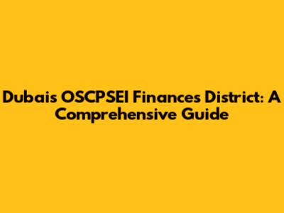 Dubai's OSCPSEI Finances District: A Comprehensive Guide