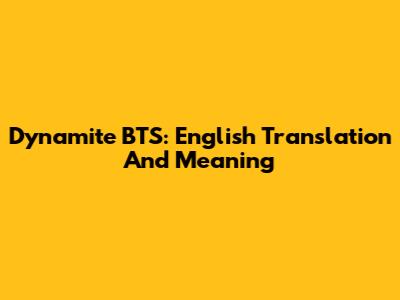 Dynamite BTS: English Translation And Meaning