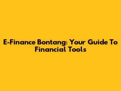 E-Finance Bontang: Your Guide To Financial Tools
