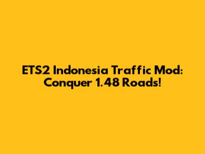 ETS2 Indonesia Traffic Mod: Conquer 1.48 Roads!