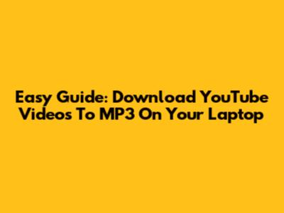 Easy Guide: Download YouTube Videos To MP3 On Your Laptop
