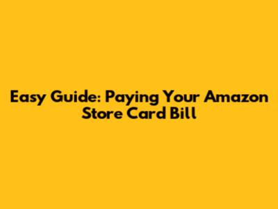 Easy Guide: Paying Your Amazon Store Card Bill