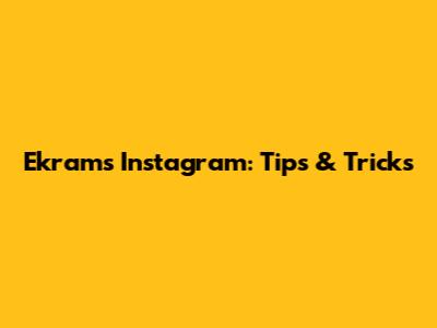 Ekram's Instagram: Tips & Tricks