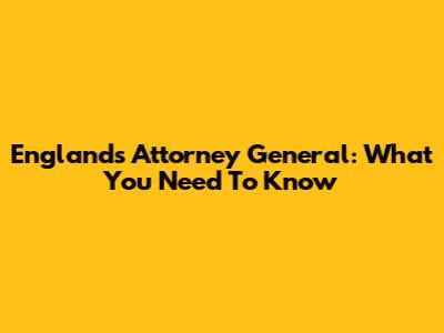 England's Attorney General: What You Need To Know