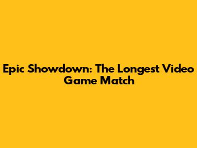 Epic Showdown: The Longest Video Game Match
