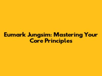 Eumark Jungsim: Mastering Your Core Principles