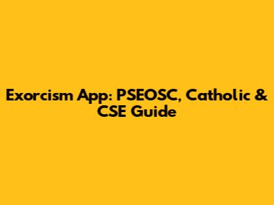 Exorcism App: PSEOSC, Catholic & CSE Guide