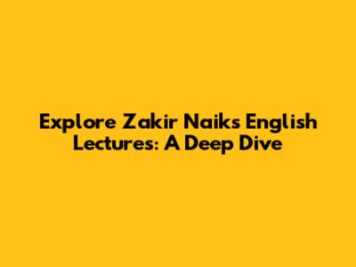 Explore Zakir Naik's English Lectures: A Deep Dive