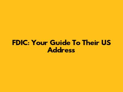 FDIC: Your Guide To Their US Address
