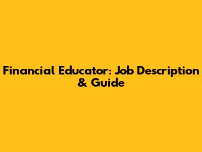 Financial Educator: Job Description & Guide