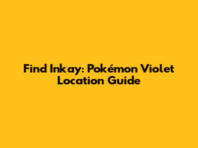 Find Inkay: Pokémon Violet Location Guide