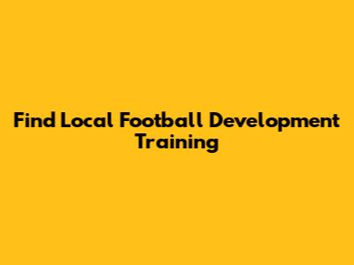 Find Local Football Development Training
