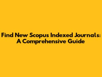Find New Scopus Indexed Journals: A Comprehensive Guide
