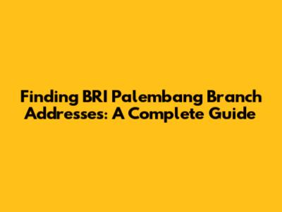 Finding BRI Palembang Branch Addresses: A Complete Guide