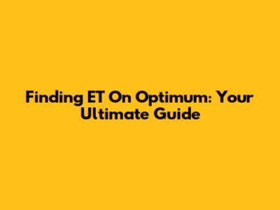 Finding ET On Optimum: Your Ultimate Guide