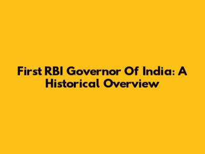 First RBI Governor Of India: A Historical Overview